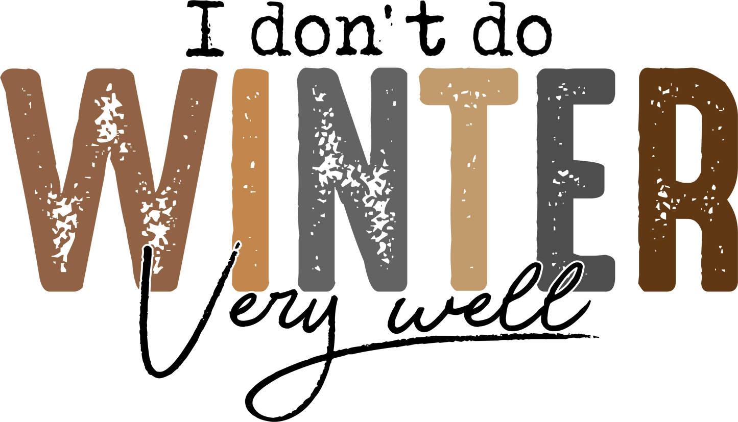 I don’t winter very well