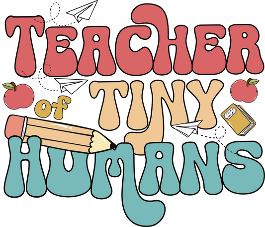 Teacher of Tiny Humans